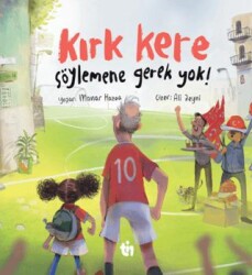 Kırk Kere Söylemene Gerek Yok! - Tin Çocuk