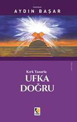 Kırk Yazarla Ufka Doğru - 1