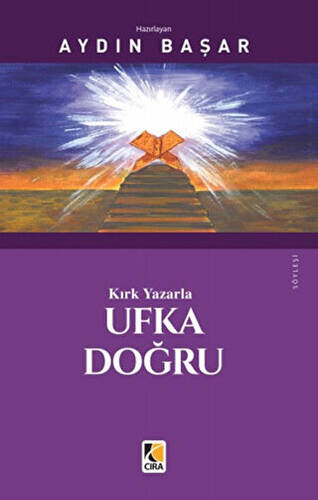 Kırk Yazarla Ufka Doğru - 1