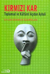 Kırmızı Kar: Toplumsal ve Kültürel Açıdan Ayhali - Bağlam Yayınları