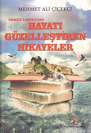 Kırmızı Karınca’dan Hayatı Güzelleştiren Hikayeler - 1