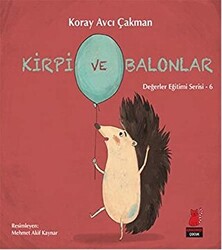 Kirpi ve Balonlar - Değerler Eğitimi Serisi - 6 - 1