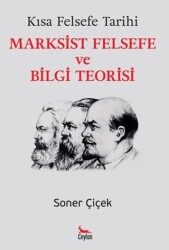 Kısa Felsefe Tarihi - Marksist Felsefe ve Bilgi Teorisi - Ceylan Yayınları