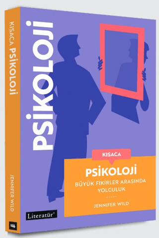 Kısaca Psikoloji - Büyük Fikirler Arasında Yolculuk - 1