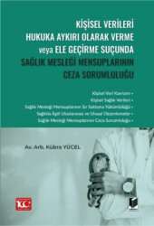 Kişisel Verileri Hukuka Aykırı Olarak Verme veya Ele Geçirme Suçunda Sağlık Mesleği Mensuplarının Ceza Sorumluluğu - 1
