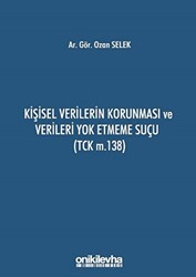 Kişisel Verilerin Korunması ve Verileri Yok Etmeme Suçu TCK m.138 - 1