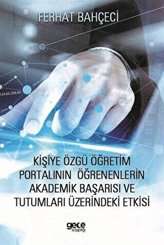 Kişiye Özgü Öğretim Portalının Öğrenenlerin Akademik Başarısı ve Tutumları Üzerindeki Etkisi - 1