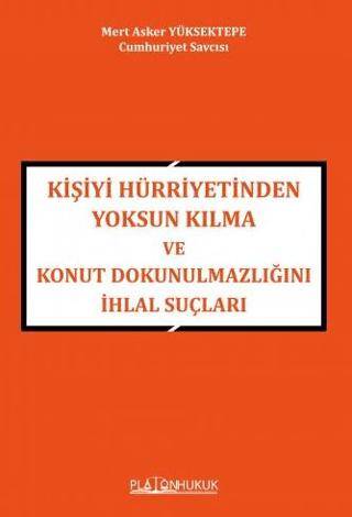 Kişiyi Hürriyetinden Yoksun Kılma ve Konut Dokunulmazlığını İhlal Suçları - 1