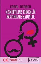 Kışkırtılmış Erkeklik Bastırılmış Kadınlık - 1