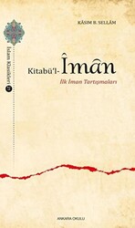 Kitabü`l-İman - İlk İman Tartışmaları - 1