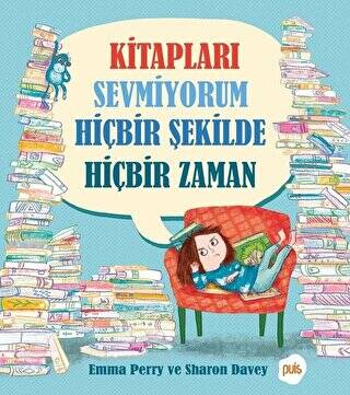 Kitapları Sevmiyorum Hiçbir Şekilde Hiçbir Zaman - 1