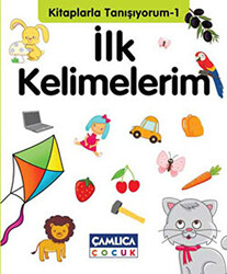 Kitaplarla Tanışıyorum 1 - İlk Kelimelerim - Çamlıca Çocuk Yayınları