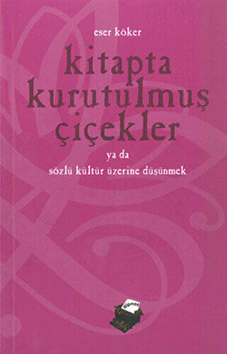 Kitapta Kurutulmuş Çiçekler Ya da Sözlü Kültür Üzerine Düşünmek - 1