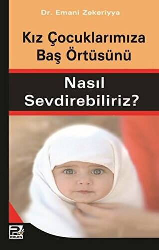 Kız Çocuklarımıza Baş Örtüsünü Nasıl Sevdirebiliriz? - 1