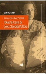 Kız Kundakta Cehiz Sandıkta Tokat’ta Çeyiz - Çeyiz Sandığı Kültürü - 1