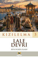 Kızılelma 5 - Lale Devri - Kayıhan Yayınları