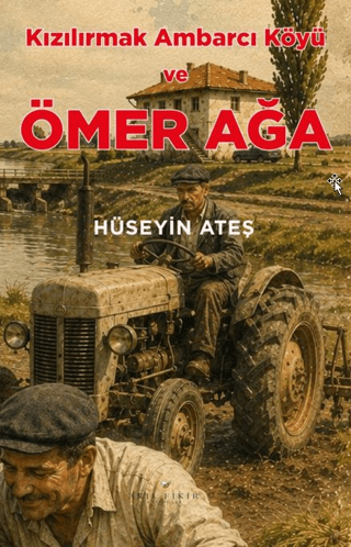 Kızılırmak Ambarcı Köyü ve Ömer Ağa - 1