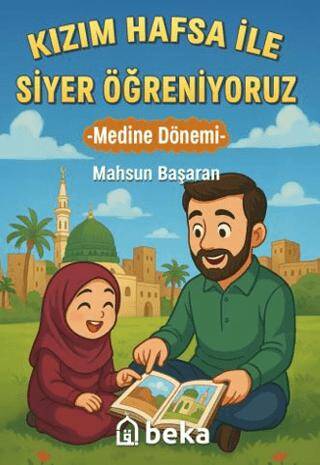 Kızım Hafsa ile Siyer Öğreniyoruz - Medine Dönemi - 1