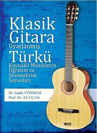 Klasik Gitara Uyarlanmış Türkü Kaynaklı Müziklerin Öğretim ve Seslendirim Sorunları - 1