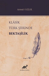 Klasik Türk Şiirinde Bektaşilik - Paradigma Akademi Yayınları