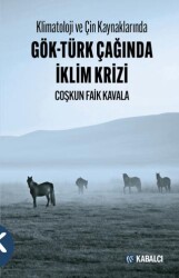 Klimatoloji ve Çin Kaynaklarında Gök-Türk Çağında İklim Krizi - Kabalcı Yayınevi - Doruk Yayınları