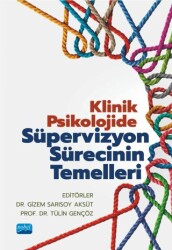 Klinik Psikolojide Süpervizyon Sürecinin Temelleri - Nobel Akademik Yayıncılık