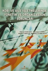 Kobi ve Aile İşletmelerinde Yönetim ve Organizasyon Sorunları - Orion Kitabevi