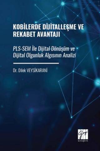 Kobilerde Dijitalleşme ve Rekabet Avantajı: PLS-SEM İle Dijital Dönüşüm ve Dijital Olgunluk Algısının Analizi - 1