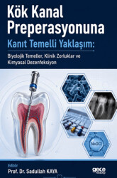 Kök Kanal Preperasyonuna Kanıt Temelli Yaklaşım: Biyolojik Temeller, Klinik Zorluklar ve Kimyasal Dezenfeksiyon - Gece Kitaplığı