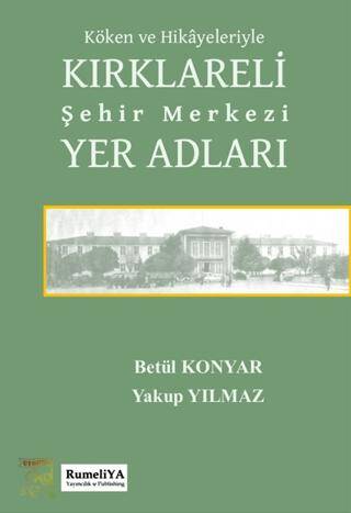 Köken ve Hikayeleriyle Kırklareli Şehir Merkezi Yer Adları - 1
