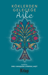 Köklerden Geleceğe Aile - Kitap Dünyası Yayınları