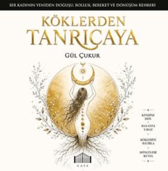 Köklerden Tanrıçaya - Gate Yayınları