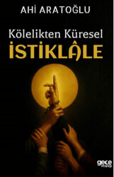 Kölelikten Küresel İstiklale - Gece Kitaplığı