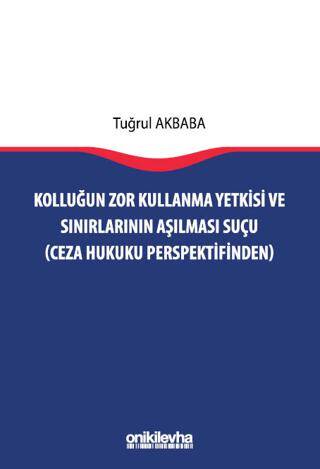 Kolluğun Zor Kullanma Yetkisi ve Sınırlarının Aşılması Suçu Ceza Hukuku Perspektifinden - 1