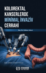 Kolorektal Kanserlerde Minimal İnvaziv Cerrahi - Efe Akademi Yayınları