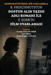 Komparatistiksel Bir Yaklaşımla B. Frischmuth’un Dostun Alın Yazısı Adlı Romanı İle F. Eder’in Film Uyarlaması - Akademisyen Kitabevi