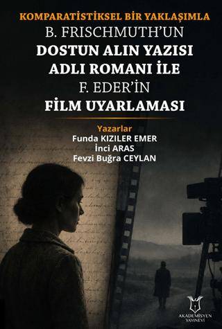 Komparatistiksel Bir Yaklaşımla B. Frischmuth’un Dostun Alın Yazısı Adlı Romanı İle F. Eder’in Film Uyarlaması - 1