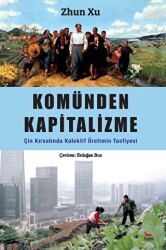 Komünden Kapitalizme: Çin Kırsalında Kolektif Üretimin Tasfiyesi - 1