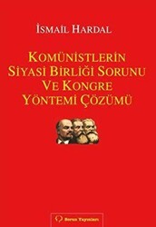 Komünistlerin Siyasi Birliği Sorunu ve Kongre Yönetimi Çözümü - Sorun Yayınları