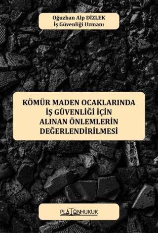 Kömür Maden Ocaklarında İş Güvenliği İçin Alınan Önlemlerin Değerlendirilmesi - 1