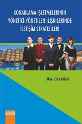 Konaklama İşletmelerinin Yönetici - Yönetilen İlişkilerinde İletişim Stratejileri - Detay Yayıncılık