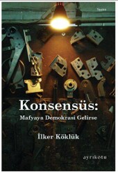 Konsensüs: Mafyaya Demokrasi Gelirse - 1