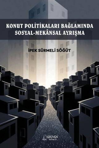 Konut Politikaları Bağlamında Sosyal-Mekansal Ayrışma - 1
