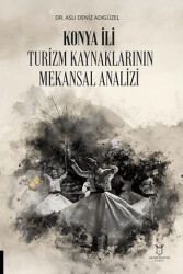 Konya İli Turizm Kaynaklarının Mekansal Analizi - Akademisyen Kitabevi