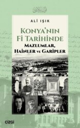 Konya’nın Fi Tarihinde Mazlumlar, Hainler ve Garipler - 1
