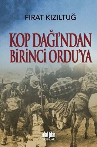 Kop Dağı`ndan Birinci Ordu`ya - 1