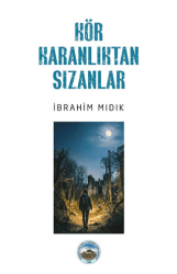 Kör Karanlıktan Sızanlar - Hatıra Kitap