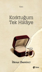 Korktuğum Tek Hikaye - Şule Yayınları