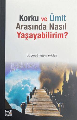 Korku ve Ümit Arasında Nasıl Yaşayabilirim? - 1