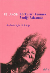 Korkuları Yenmek Paniği Atlatmak Kadınlar İçin Bir Kitap - Delta Yayınları